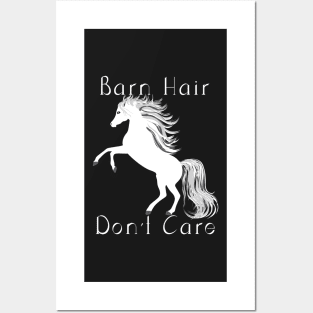 Barn Hair Don't Care - Horse Lovers Posters and Art